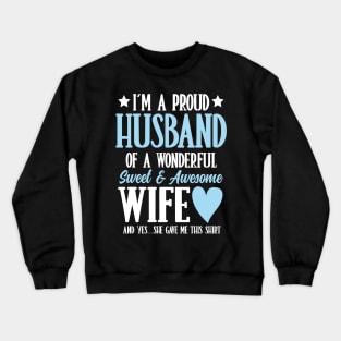 I'm a Proud Husband of a Wonderful Sweet and Awesome Wife Crewneck Sweatshirt